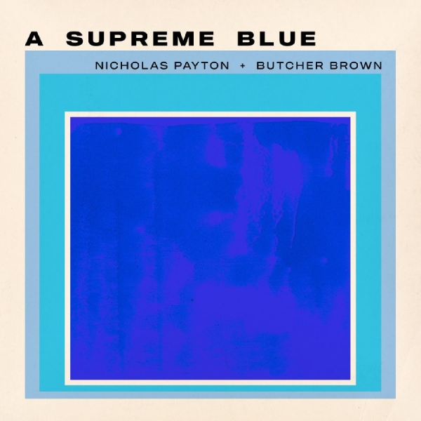 Nicholas Payton + Butcher Brown - A Supreme Blue in the group VINYL / Upcoming releases / Jazz at Bengans Skivbutik AB (5675789)