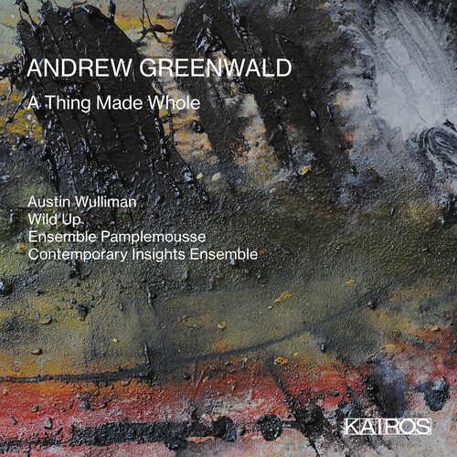 Andrew Greenwald - A Thing Made Whole in the group CD / Klassiskt at Bengans Skivbutik AB (5675935)