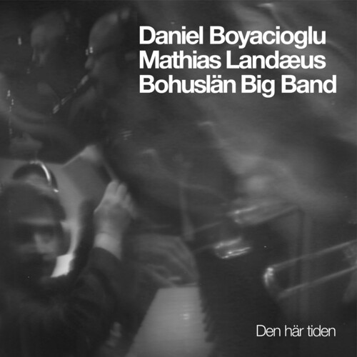 Bohuslän Big Band Daniel Boyaciogl - Den Här Tiden in the group CD / Jazz at Bengans Skivbutik AB (5676244)