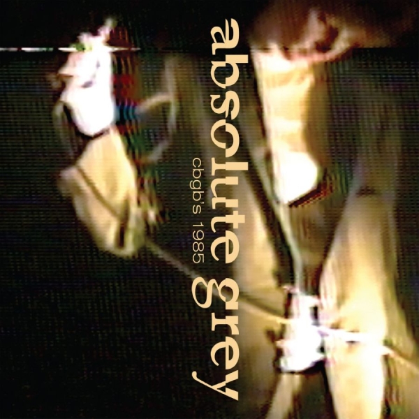 Absolute Grey - Live At Cbgb's 1985 in the group CD / Upcoming releases / Pop-Rock at Bengans Skivbutik AB (5676718)