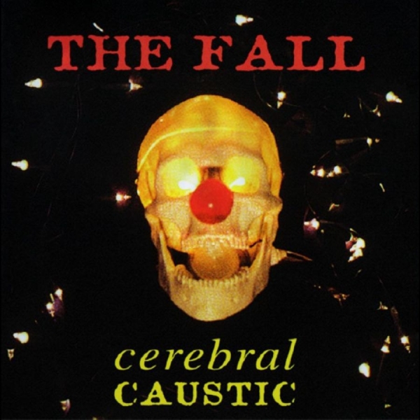 The Fall - Cerebral Caustic in the group CD / Upcoming releases / Pop-Rock at Bengans Skivbutik AB (5677112)