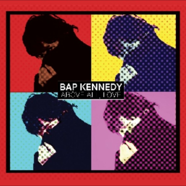 Bap Kennedy - Above All, Love in the group CD / Upcoming releases / Pop-Rock at Bengans Skivbutik AB (5678696)