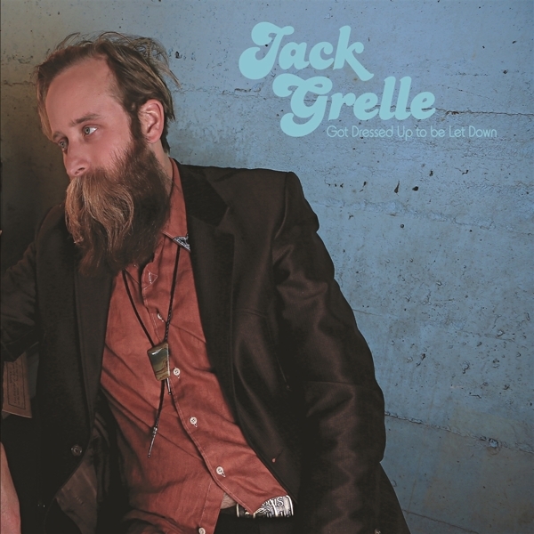 Jack Grelle - Got Dressed Up To Be Let Down in the group CD / Blues at Bengans Skivbutik AB (5679477)