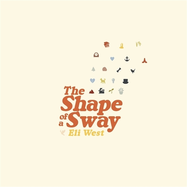 Eli West - The Shape Of A Sway 0 in the group CD / Country at Bengans Skivbutik AB (5679495)