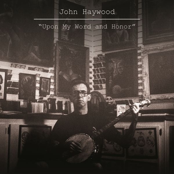 John Haywood - Upon My Word And Honor in the group CD / World Music at Bengans Skivbutik AB (5679540)