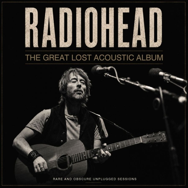 Radiohead - Great Lost Acoustic Album The in the group CD / Upcoming releases / Pop-Rock at Bengans Skivbutik AB (5679761)