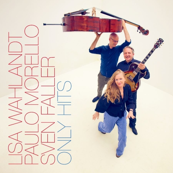 Lisa Wahlandt Paulo Morello & Sven - Only Hits in the group CD / Upcoming releases / Jazz at Bengans Skivbutik AB (5680162)