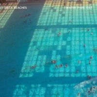 Dirty Beaches - Water Park Ost in the group CD / Film-Musikal,Pop-Rock at Bengans Skivbutik AB (568068)