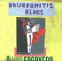 Escovedo Alejandro - Bourbonitis Blues in the group CD / Pop-Rock at Bengans Skivbutik AB (568076)