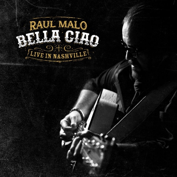Malo Raul - Bella Ciao: Live In Nashville in the group CD / Upcoming releases / Country at Bengans Skivbutik AB (5681383)