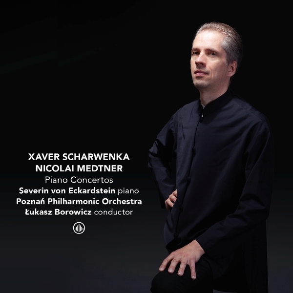 Severin Von Eckardstein & Poznan Philharmonic Orchestra & Lukasz Borowicz - Xaver Scharwenka & Nicolai Medtner: Piano Concertos in the group CD / Upcoming releases / Classical at Bengans Skivbutik AB (5681652)