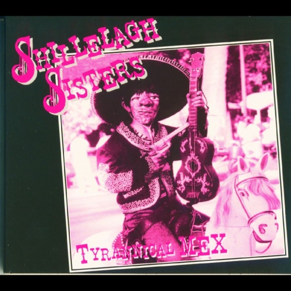 Shillelagh Sisters - Tyrannical Mex in the group CD / New releases / Pop-Rock at Bengans Skivbutik AB (5682236)