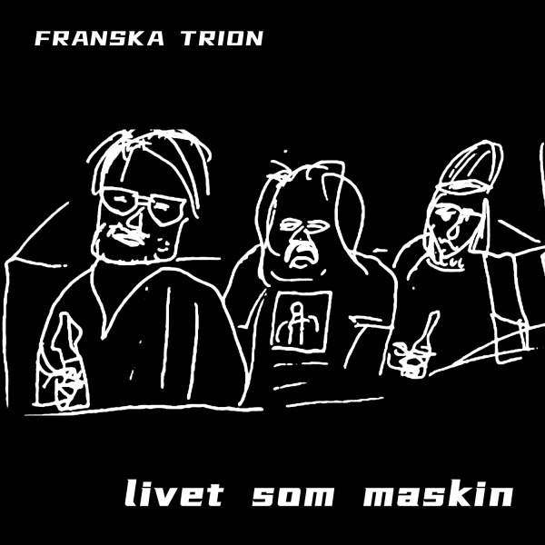 Franska Trion - Livet Som Maskin (Black Vinyl LP) in the group VINYL / Upcoming releases / Pop-Rock at Bengans Skivbutik AB (5682611)