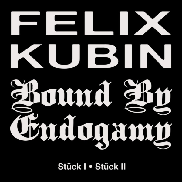Felix Kubin Bound By Endogamy - Stück I / Stück Ii in the group VINYL / Upcoming releases / Dance-Techno at Bengans Skivbutik AB (5682906)