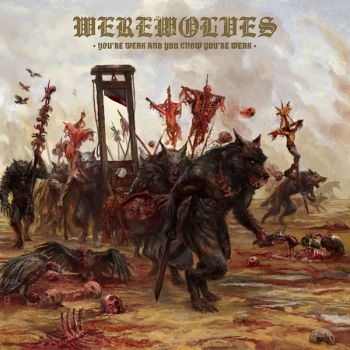 Werewolves - You're Weak And You Know You're Wea in the group CD / Upcoming releases / Hårdrock at Bengans Skivbutik AB (5682974)
