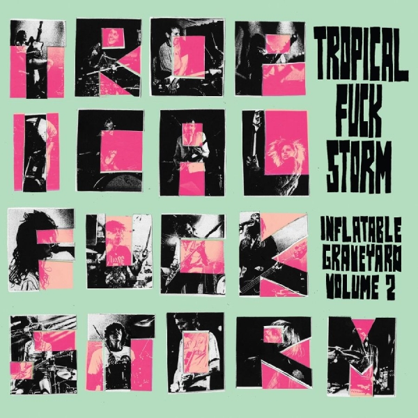 Tropical Fuck Storm - Inflatable Graveyard Vol. 2 in the group CD / Upcoming releases / Pop-Rock at Bengans Skivbutik AB (5684553)