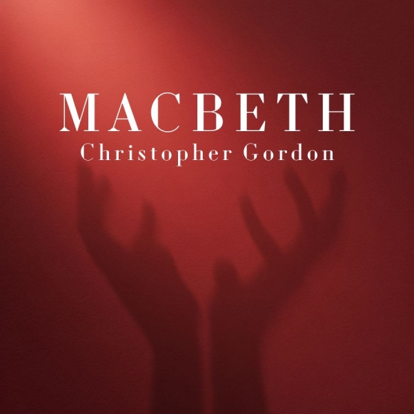 Gordon Christopher - Macbeth (Digipack) in the group CD / Upcoming releases / Pop-Rock at Bengans Skivbutik AB (5685608)