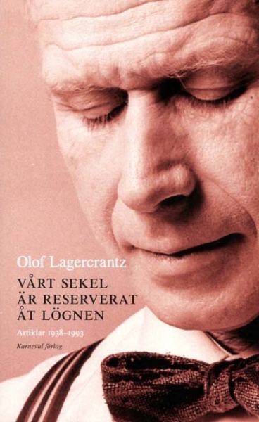 Olof Lagercrantz - Vårt Sekel Är Reserverat Åt Lögnen - Artiklar 1938-1993 in the group OTHER / Books at Bengans Skivbutik AB (5686498)