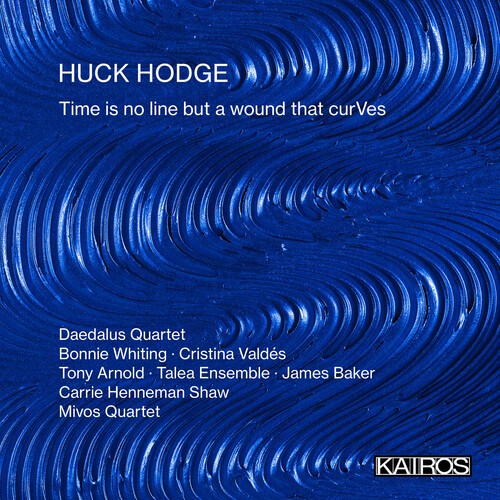 Huck Hodge - Time Is No Line But A Wound That Cu in the group CD / Klassiskt at Bengans Skivbutik AB (5686582)