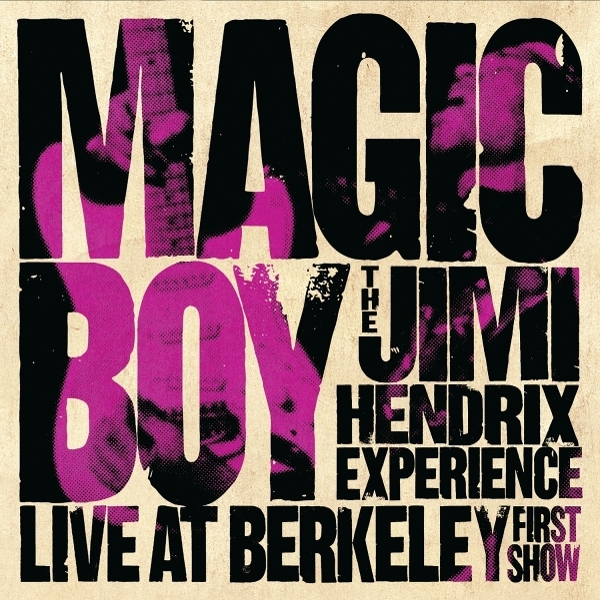 The Jimi Hendrix Experience - Magic Boy: The Jimi Hendrix Experience Live At Berkeley [First Show] in the group OUR PICKS / Friday Releases / 2026-10-16 at Bengans Skivbutik AB (5687006)