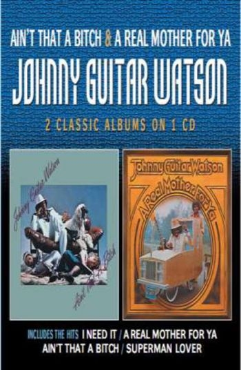 Watson Johnny Guitar - Ain't That A Bitch/A Real Mother Fo in the group CD / Bestsellers at Bengans Skivbutik AB (5687299)