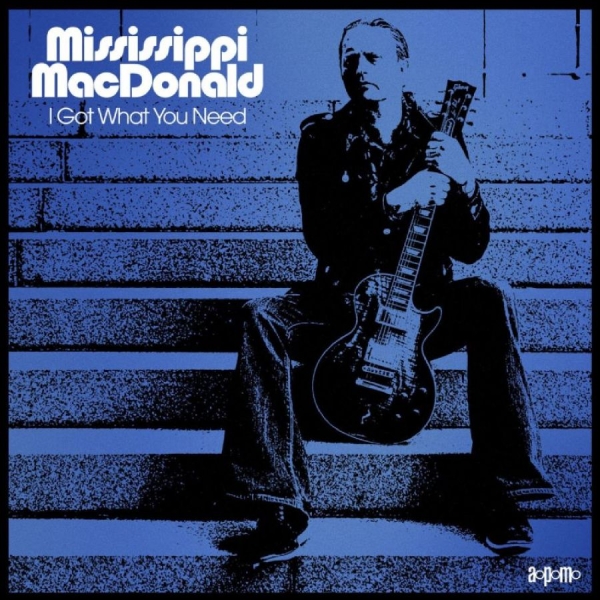 Mississippi Macdonald - I Got What You Need in the group VINYL / Bestsellers at Bengans Skivbutik AB (5687596)