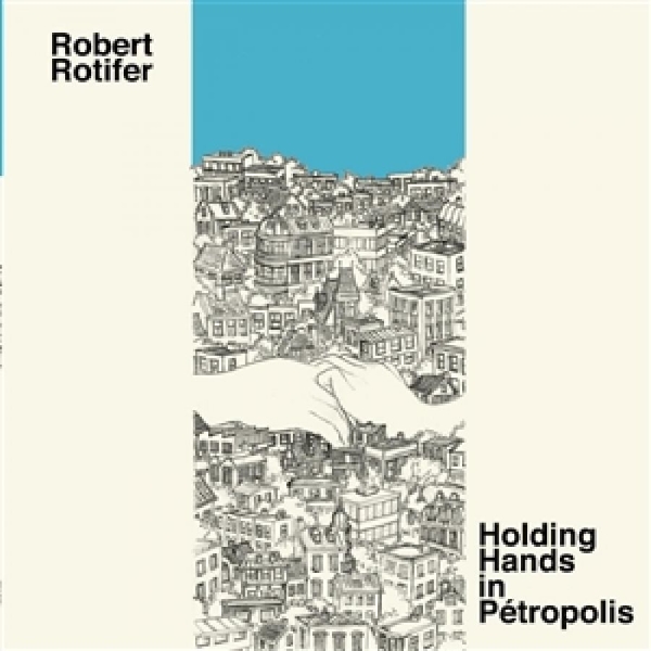 Rotifer Robert - Holding Hands In Petropolis in the group VINYL / Bestsellers at Bengans Skivbutik AB (5687747)