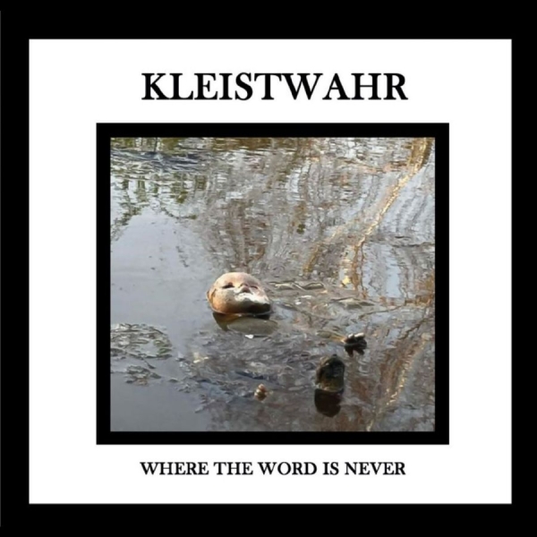Kleistwahr - Where The Word Is Never in the group CD / Bestsellers at Bengans Skivbutik AB (5688259)