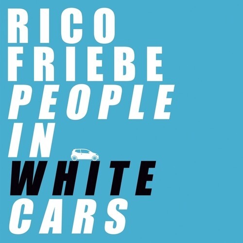 Rico Friebe - People In White Cars in the group VINYL / Pop-Rock at Bengans Skivbutik AB (5688466)