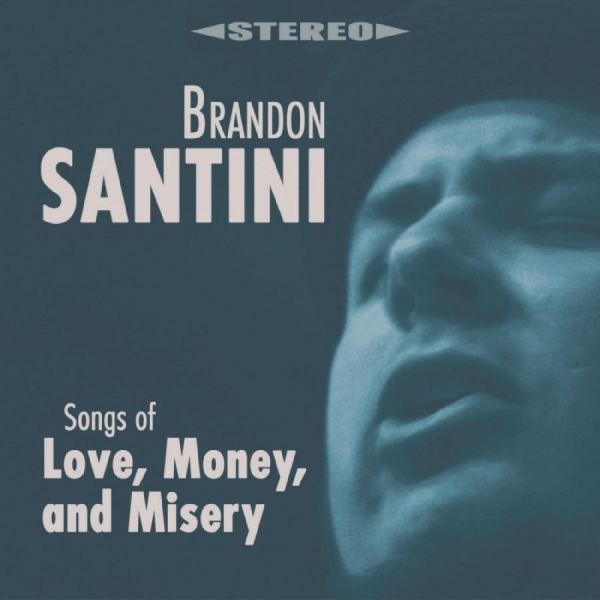 Brandon Santini - Songs Of Love, Money, And Misery in the group CD / Bestsellers at Bengans Skivbutik AB (5688790)