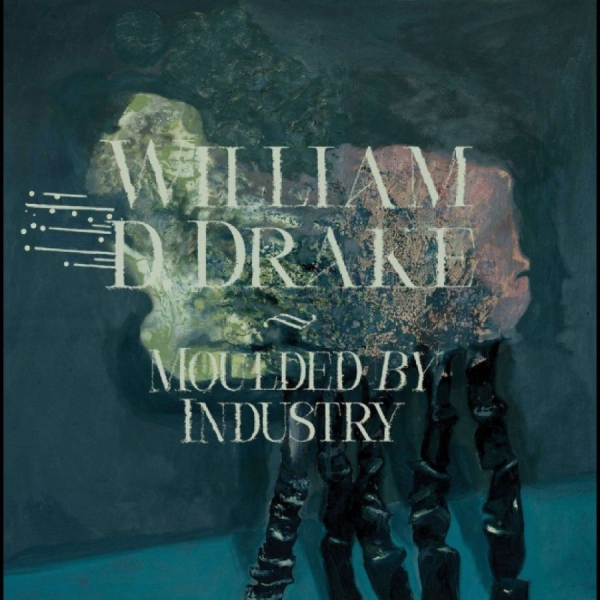 William D Drake - Moulded By Industry in the group CD / Upcoming releases / Pop-Rock at Bengans Skivbutik AB (5690891)