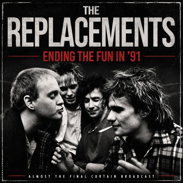 Replacements The - Ending The Fun In '91 in the group CD / Upcoming releases / Pop-Rock at Bengans Skivbutik AB (5690927)