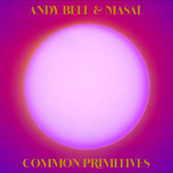 Andy Bell & Masal - Common Primitives in the group CD / Upcoming releases / Pop-Rock at Bengans Skivbutik AB (5690974)
