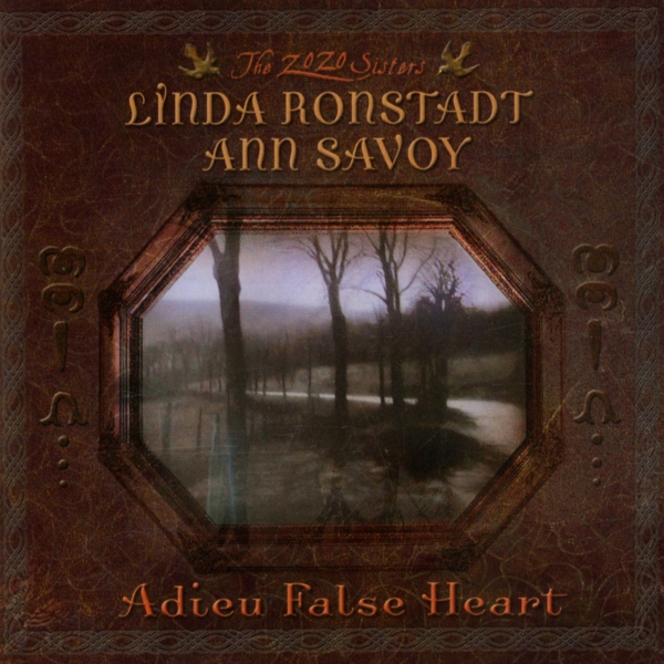 Linda Ronstadt Ann Savoy - Adieu False Heart in the group CD / Upcoming releases / Pop-Rock at Bengans Skivbutik AB (5692187)