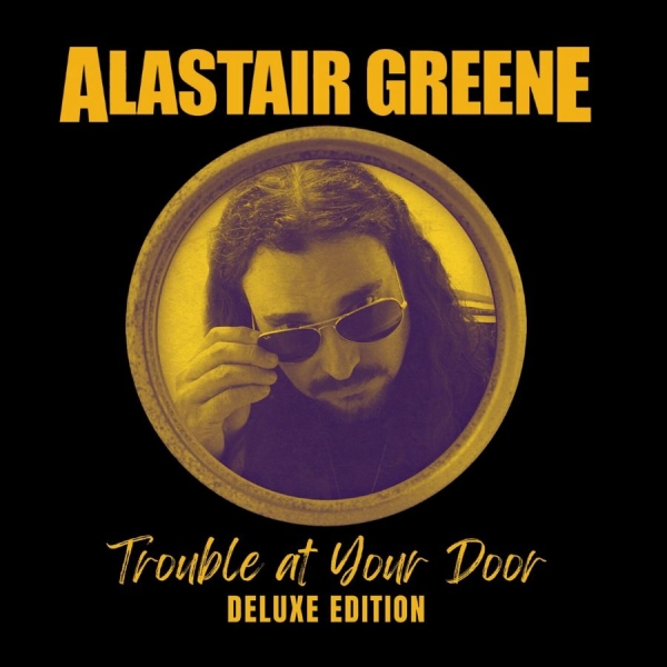 Greene Alastair - Trouble At Your Door (Deluxe Editio in the group CD / Upcoming releases / Blues at Bengans Skivbutik AB (5693876)