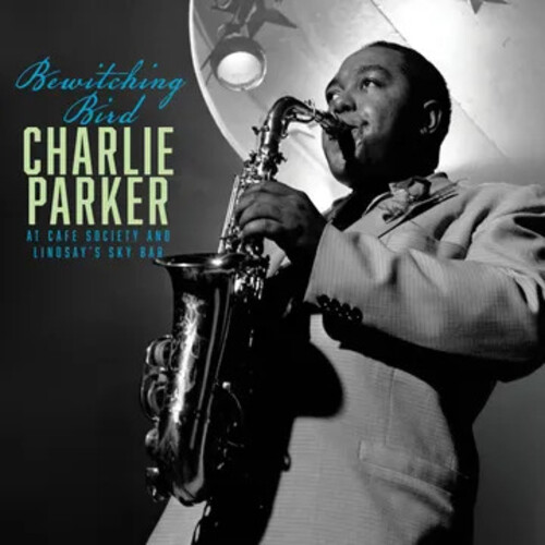 Charlie Parker - Bewitching Bird: Bird At Cafe Society & The Sky Bar (180G) (Rsd) in the group OUR PICKS / Record Store Day / RSD BF 2026 at Bengans Skivbutik AB (5694309)