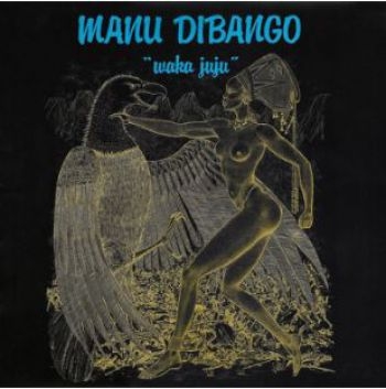 Manu Dibango - Waka Juju (Repress) in the group VINYL / Bestsellers at Bengans Skivbutik AB (5696915)