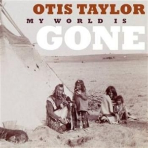 Taylor Otis - My World Is Gone in the group CD / Jazz/Blues at Bengans Skivbutik AB (570261)