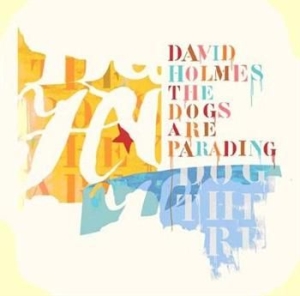 Holmes David - Dogs Are Parading - Vbo Special Ed in the group CD / Pop at Bengans Skivbutik AB (570874)