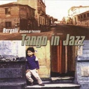 Bergalli Gustavo / Bergalli Facundo - Tango In Jazz in the group Externt_Lager /  at Bengans Skivbutik AB (572648)