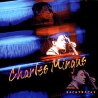 Mingus Charles - Backtracks in the group CD / Pop-Rock at Bengans Skivbutik AB (577513)