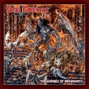 Fatal Embrace - Empires Of Inhumanity in the group CD / Hårdrock/ Heavy metal at Bengans Skivbutik AB (579761)