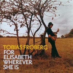 Fröberg Tobias - For Elisabeth Wherever She Is in the group CD / Pop at Bengans Skivbutik AB (580304)