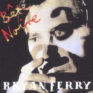 Ferry Bryan - Bete Noire -Remast- in the group CD / Pop at Bengans Skivbutik AB (581801)