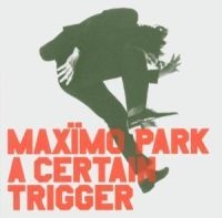Maximo Park - A Certain Trigger in the group CD / Rock at Bengans Skivbutik AB (581929)