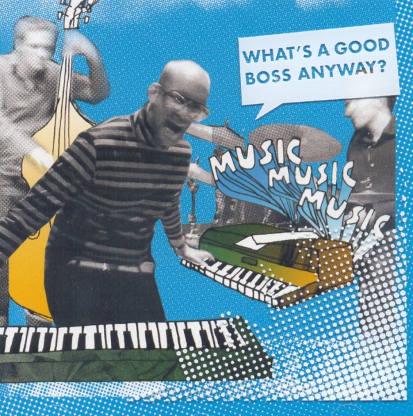 Musicmusicmusic - What's A Good Boss Anyway? in the group CD / Pop at Bengans Skivbutik AB (582150)