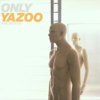 YAZOO - ONLY YAZOO - THE BEST OF YAZOO in the group OUR PICKS / Stock Sale CD / CD Elektronic at Bengans Skivbutik AB (586397)