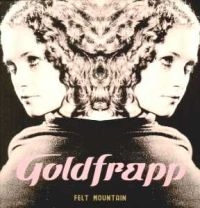 GOLDFRAPP - FELT MOUNTAIN in the group CD / Pop-Rock at Bengans Skivbutik AB (587895)