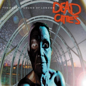 Future Sound Of London - Dead Cities in the group OTHER / Övrigt /  at Bengans Skivbutik AB (589316)