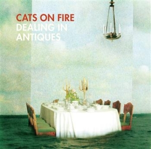 Cats On Fire - Dealing In Antiques in the group CD / Pop at Bengans Skivbutik AB (591552)
